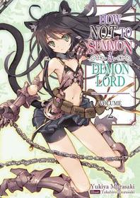How NOT to Summon a Demon Lord: Volume 2 (Light Novel): Volume 2 (Light Novel): Volume 2