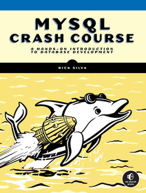 MySQL Crash Course: A Hands-on Introduction to Database Development MySQL Crash Course: A Hands-on Introduction to Database Development