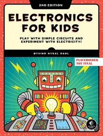 Electronics for Kids, 2nd Edition: Play with Simple Circuits and Experiment with Electricity!