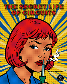 The Secret Life of Circuits: An Illustrated Guide to Electronic Circuit Design