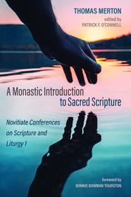 A Monastic Introduction to Sacred Scripture: Novitiate Conferences on Scripture and Liturgy 1