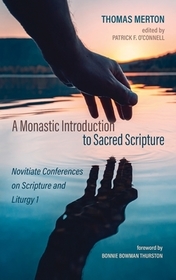 A Monastic Introduction to Sacred Scripture: Novitiate Conferences on Scripture and Liturgy 1