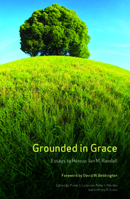 Grounded in Grace: Essays to Honour Ian M. Randall