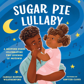 Sugar Pie Lullaby: The Soul of Motown in a Song of Love Sugar Pie Lullaby: The Soul of Motown in a Song of Love