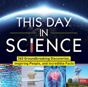 2024 This Day in Science Boxed Calendar: 365 Groundbreaking Discoveries, Inspiring People, and Incredible Facts 2024 This Day in Science Boxed Calendar: 365 Groundbreaking Discoveries, Inspiring People, and Incredible Facts