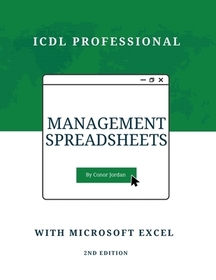 Management Spreadsheets with Microsoft Excel: ICDL Professional Management Spreadsheets with Microsoft Excel: ICDL Professional