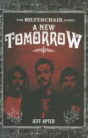 A New Tomorrow: The Silverchair Story