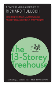 The 13–Storey Treehouse – A Musical Play for Young Audiences: A Musical Play for Young Audiences