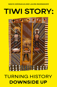 Tiwi Story ? Turning history downside up: Turning History Downside Up Tiwi Story ? Turning history downside up: Turning History Downside Up