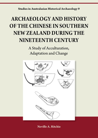 Archaeology and History of the Chinese in Southern New Zealand During the Nineteenth Century: A Study of Acculturation, Adaptation and Change Archaeology and History of the Chinese in Southern New Zealand During the Nineteenth Century: A Study of Acculturation, Adaptation and Change