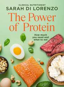 The Power of Protein: 150+ recipes for everyday strength, energy and wellness