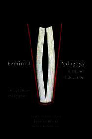 Feminist Pedagogy in Higher Education – Critical Theory and Practice: Critical Theory and Practice