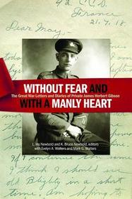 Without fear and with a manly heart – The Great War Letters and Diaries of Private James Herbert Gibson: The Great War Letters and Diaries of Private James Herbert Gibson