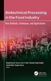 Biotechnical Processing in the Food Industry: New Methods, Techniques, and Applications Biotechnical Processing in the Food Industry: New Methods, Techniques, and Applications