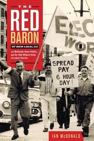 The Red Baron of IBEW Local 213: Les McDonald, Union Politics, and the 1966 Wildcat Strike at Lenkurt Electric The Red Baron of IBEW Local 213: Les McDonald, Union Politics, and the 1966 Wildcat Strike at Lenkurt Electric
