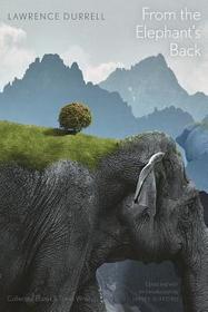 From the Elephant's Back: Collected Essays & Travel Writings From the Elephant's Back: Collected Essays & Travel Writings