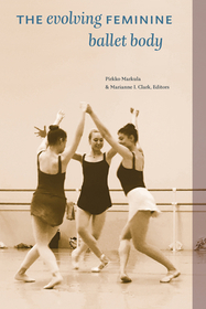 The Evolving Feminine Ballet Body The Evolving Feminine Ballet Body