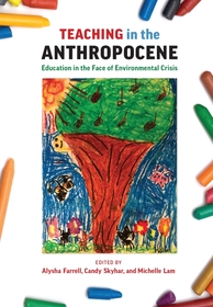 Teaching in the Anthropocene – Education in the Face of Environmental Crisis: Education in the Face of Environmental Crisis