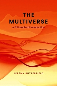 The Multiverse: A Philosophical Introduction