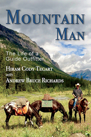 Mountain Man: The Life of a Guide Outfitter Mountain Man: The Life of a Guide Outfitter