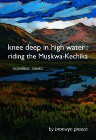 Knee Deep In High Water: Riding the Muskwa-Kechika Knee Deep In High Water: Riding the Muskwa-Kechika