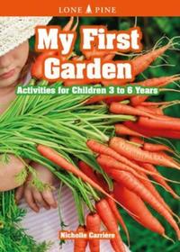 My First Garden: Activities for Children 3-6 Years My First Garden: Activities for Children 3-6 Years