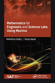 Mathematics for Engineers and Science Labs Using Maxima Mathematics for Engineers and Science Labs Using Maxima