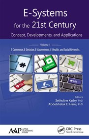 E-Systems for the 21st Century: Concept, Developments, and Applications, Volume 1: E-Commerce, E-Decision, E-Government, E-Health, and Social Networks E-Systems for the 21st Century: Concept, Developments, and Applications, Volume 1: E-Commerce, E-Decision, E-Government, E-Health, and Social Networks