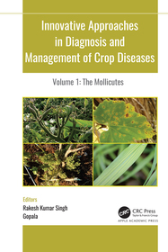 Innovative Approaches in Diagnosis and Management of Crop Diseases: Volume 1: The Mollicutes Innovative Approaches in Diagnosis and Management of Crop Diseases: Volume 1: The Mollicutes