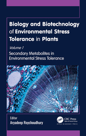 Biology and Biotechnology of Environmental Stress Tolerance in Plants: Volume 1: Secondary Metabolites in Environmental Stress Tolerance Biology and Biotechnology of Environmental Stress Tolerance in Plants: Volume 1: Secondary Metabolites in Environmental Stress Tolerance