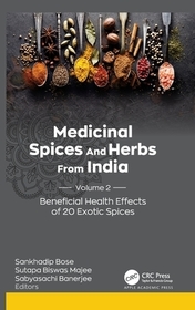 Medicinal Spices and Herbs from India: Volume 2: Beneficial Health Effects of 20 Exotic Spices Medicinal Spices and Herbs from India: Volume 2: Beneficial Health Effects of 20 Exotic Spices