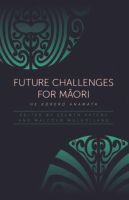 Future Challenges for M?ori: He Korero Anamata