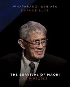 The Survival of M--ori As a People: A Collection of Papers by Emeritus Professor Whatarangi Winiata