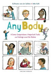 Any Body: A Comic Compendium of Important Facts and Feelings about Our Bodies