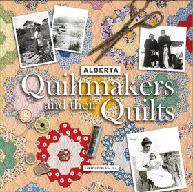 Alberta Quiltmakers and Their Quilts Alberta Quiltmakers and Their Quilts