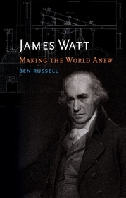 James Watt – Making the World Anew: Making the World Anew