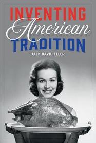 Inventing American Tradition ? From the Mayflower to Cinco de Mayo: From the Mayflower to Cinco de Mayo Inventing American Tradition ? From the Mayflower to Cinco de Mayo: From the Mayflower to Cinco de Mayo