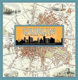 Dublin: Mapping the City Dublin: Mapping the City