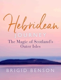 Hebridean Journey: The Magic of Scotland's Outer Isles Hebridean Journey: The Magic of Scotland's Outer Isles