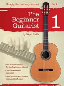 The Beginner Guitarist - Book 1: Classical Guitar Method The Beginner Guitarist - Book 1: Classical Guitar Method