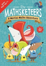 The Mathsketeers - A Mental Maths Adventure: A Key Stage 2 Home Learning Resource Volume 3