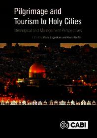 Pilgrimage and Tourism to Holy Cities: Ideological and Management Perspectives