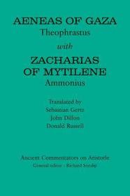 Aeneas of Gaza: Theophrastus with Zacharias of Mytilene: Ammonius
