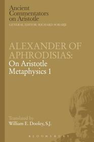 Alexander of Aphrodisias: On Aristotle Metaphysics 1: On Aristotle Metaphysics