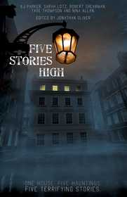 Five Stories High: One House, Five Hauntings, Five Chilling Stories Five Stories High: One House, Five Hauntings, Five Chilling Stories