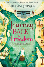 Journey Back to Freedom: The Olaudah Equiano Story: The Olaudah Equiano Story