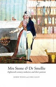 Mrs Stone & Dr Smellie: Eighteenth-Century Midwives and their Patients