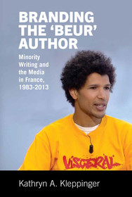 Branding the ‘Beur’ Author: Minority Writing and the Media in France