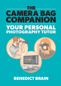 The Camera Bag Companion: A Graphic Guide to Photography