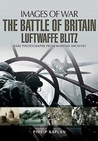 The Battle of Britain: Luftwaffe Blitz The Battle of Britain: Luftwaffe Blitz